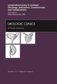 Lyphadenctomy in Urologic Oncology: Indications, Controversies, and Complications, An Issue of Urologic Clinics, Volume 38-4...