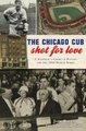 The Chicago Cub Shot for Love - A Showgirl's Crime of Passion and the 1932 World Series (Paperback): Jack Bales