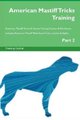 American Mastiff Tricks Training American Mastiff Tricks & Games Training Tracker & Workbook. Includes - American Mastiff...