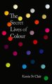 The Secret Lives of Colour (Hardcover): Kassia St Clair