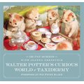 Walter Potter's Curious World of Taxidermy - Foreword by Sir Peter Blake (Paperback): Joanna Ebenstein