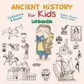 Ancient History for Kids - Civilizations & Peoples! - Children's Ancient History Books (Paperback): Left Brain Kids