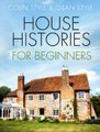 House Histories for Beginners (Paperback, 2nd edition): Colin Style, O-lan Style