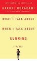 What I Talk about When I Talk about Running - A Memoir (Paperback): Haruki Murakami