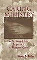 Caring Ministry - A Contemplative Approach to Pastoral Care (Hardcover): Sarah A. Butler