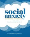 Social Anxiety Workbook for Teens - 10-Minute Methods to Reduce Stress and Gain Confidence (Paperback): Sally Annjanece Stevens
