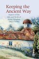 Keeping the Ancient Way - Aspects of the Life and Work of Henry Vaughan (1621-1695) (Hardcover): Robert Wilcher