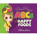Princess Papaya's ABCs of Happy Foods (Hardcover): Gillian Alcorn