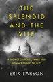The Splendid and the Vile - A Saga of Churchill, Family and Defiance During the Blitz (Hardcover): Erik Larson
