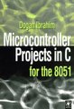 Microcontroller Projects in C for the 8051 Family (Paperback, Reprint): Dogan Ibrahim