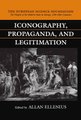 Iconography, Propaganda, and Legitimation (Hardcover, New): Allan Ellenius
