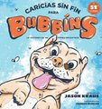 Caricias sin fin para Bubbins - La historia de un perro rescatado (Spanish, Hardcover): Jason Kraus