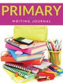 Primary Writing Journal (Paperback): Speedy Publishing LLC