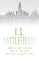 Haunted U.S. Battlefields - Ghosts, Hauntings, and Eerie Events from America's Fields of Honor (Paperback, Second...