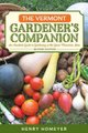 The Vermont Gardener's Companion - An Insider's Guide to Gardening in the Green Mountain State (Paperback, 2nd...
