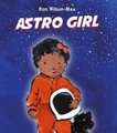 Astro Girl (Paperback): Ken Wilson-Max