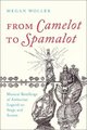 From Camelot to Spamalot - Musical Retellings of Arthurian Legend on Stage and Screen (Hardcover): Megan Woller