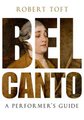 Bel Canto - A Performer's Guide (Paperback): Robert Toft