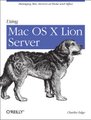 Using Mac OS X Lion Server (Paperback): Charles Edge