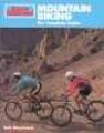 "Sports Illustrated" Mountain Biking - The Complete Guide (Paperback, illustrated edition): Bob Woodward