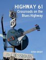 Highway 61 - Crossroads on the Blues Highway (Paperback): Derek Bright