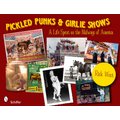 Pickled Punks and Girlie Shows: A Life Spent on the Midways of America (Paperback): Rick West