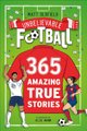 365 Amazing True Football Stories (Paperback): Matt Oldfield