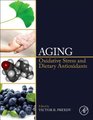 Aging - Oxidative Stress and Dietary Antioxidants (Hardcover): Victor R. Preedy