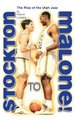 Stockton to Malone - The Rise of the Utah Jazz (Paperback): Roland Lazenby