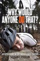 Why Would Anyone Do That? - Lifestyle Sport in the Twenty-First Century (Paperback): Stephen C Poulson