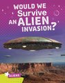 Would We Survive an Alien Invasion? (Hardcover): Katie Chanez
