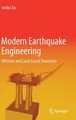 Modern Earthquake Engineering - Offshore and Land-based Structures (Hardcover, 1st ed. 2017): Junbo Jia