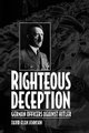 Righteous Deception - German Officers Against Hitler (Hardcover, New): David A. Johnson