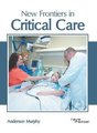 New Frontiers in Critical Care (Hardcover): Anderson Murphy