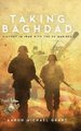Taking Baghdad - Victory in Iraq With the US Marines (Hardcover): Aaron Michael Grant