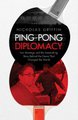 Ping Pong Diplomacy - Ivor Montagu and the Astonishing Story Behind the Game That Changed the World (Paperback, Export):...