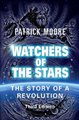 Watchers of the Stars - The Story of a Revolution (Paperback, 3rd edition): Sir Patrick Moore, CBE, DSc, FRAS