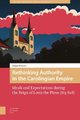 Rethinking Authority in the Carolingian Empire - Ideals and Expectations during the Reign of Louis the Pious (813-828)...
