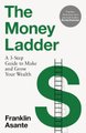 The Money Ladder - A 3-Step Guide to Make and Grow Your Wealth (Paperback): Franklin Asante