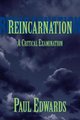 Reincarnation - A Critical Examination (Hardcover): Paul Edwards