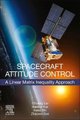 Spacecraft Attitude Control - A Linear Matrix Inequality Approach (Paperback): Chuang Liu, Xiaokui Yue, Keke Shi, Zhaowei Sun