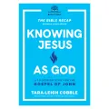 Knowing Jesus as God Bible Study (Paperback): Tara-Leigh Cobble