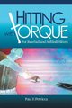 Hitting with Torque - For Baseball and Softball Hitters (Paperback): Paul F Petricca