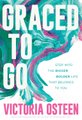 Graced to Go - Step into the Bigger Bolder Life that Belongs to You (Hardcover): Victoria Osteen
