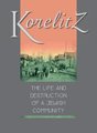 Korelitz - The Life and Destruction of a Jewish Community - Translation of Korelits: hayeha ve-hurbana shel kehila yehudit...