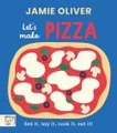 Jamie Oliver: Let's Make Pizza (Board book): Jamie Oliver