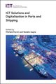 ICT Solutions and Digitalisation in Ports and Shipping (Hardcover): Michele Fiorini, Natalie Gupta