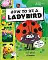 How to be a Ladybird (in association with the Royal Entomological Society) (Paperback): Laura Knowles