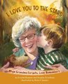 I Love You to the Stars - When Grandma Forgets, Love Remembers (Hardcover): Crystal Bowman