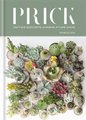 Prick - Cacti and Succulents: Choosing, Styling, Caring (Hardcover): Gynelle Leon